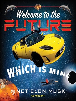 cover image of Welcome to the Future, Which Is Mine